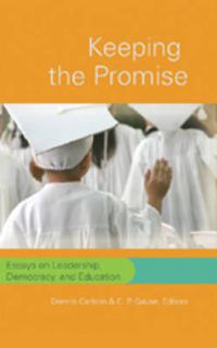 Cover image for Keeping the Promise: Essays on Leadership, Democracy, and Education