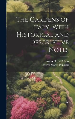 The Gardens of Italy, With Historical and Descriptive Notes