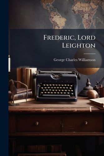 Cover image for Frederic, Lord Leighton