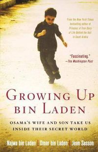 Cover image for Growing Up bin Laden: Osama's Wife and Son Take Us Inside Their Secret World