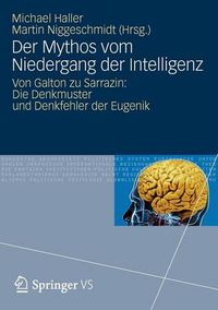 Cover image for Der Mythos Vom Niedergang Der Intelligenz: Von Galton Zu Sarrazin: Die Denkmuster Und Denkfehler Der Eugenik