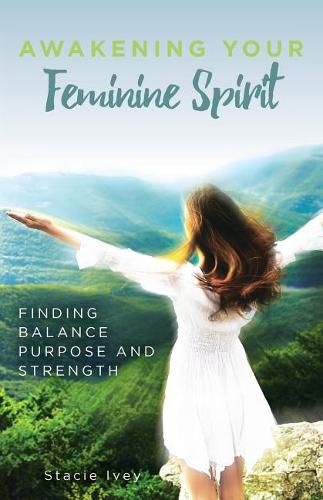 Cover image for Awakening Your Feminine Spirit: Finding Balance Purpose and Strength