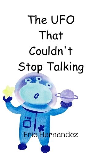 Cover image for The UFO That Couldn't Stop Talking