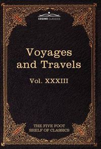 Cover image for Voyages and Travels: Ancient and Modern: The Five Foot Shelf of Classics, Vol. XXXIII (in 51 Volumes)