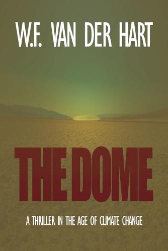 Cover image for The Dome: A Thriller in the Age of Climate Change