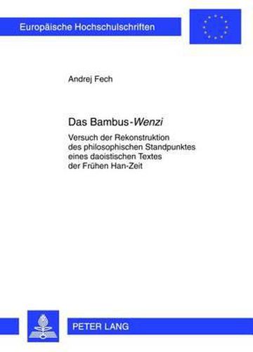 Cover image for Das Bambus- Wenzi: Versuch Der Rekonstruktion Des Philosophischen Standpunktes Eines Daoistischen Textes Der Fruehen Han-Zeit