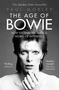 Cover image for The Age of Bowie: How David Bowie Made a World of Difference