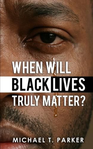 Cover image for When Will Black Lives Truly Matter?
