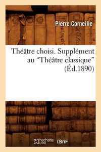 Cover image for Theatre Choisi. Supplement Au Theatre Classique (Ed.1890)