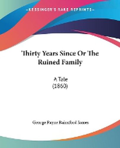 Cover image for Thirty Years Since or the Ruined Family: A Tale (1860)