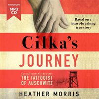 Cover image for Cilka's Journey: The Sunday Times bestselling sequel to The Tattooist of Auschwitz