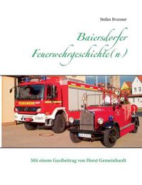 Cover image for Baiersdorfer Feuerwehrgeschichte(n): Mit einem Beitrag von Horst Gemeinhardt