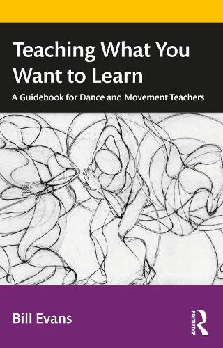 Teaching What You Want to Learn: A Guidebook for Dance and Movement Teachers