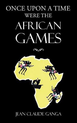 Cover image for Once Upon a Time Were the African Games
