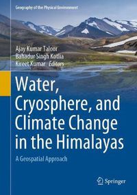 Cover image for Water, Cryosphere, and Climate Change in the Himalayas: A Geospatial Approach