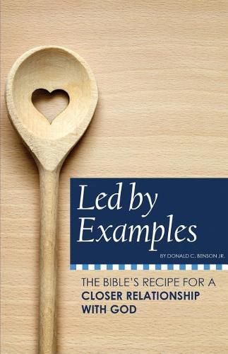 Cover image for Led by Examples: The Bible's Recipe for a Closer Relationship with God
