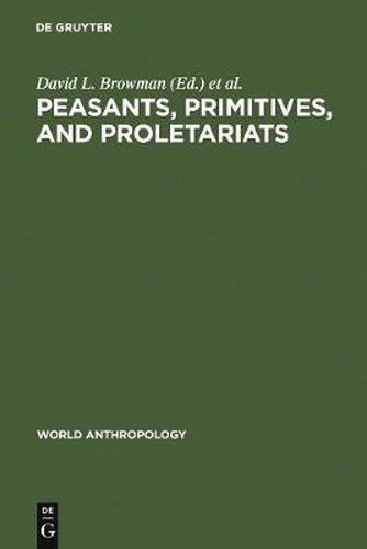 Cover image for Peasants, Primitives, and Proletariats: The Struggle for Identity in South America