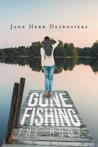 Cover image for Gone Fishing: The Hook