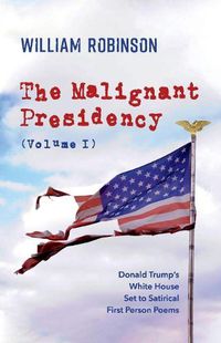 Cover image for The Malignant Presidency (Volume I)