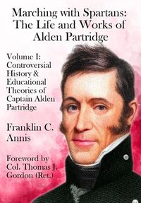 Cover image for Controversial History & Educational Theories of Captain Alden Partridge