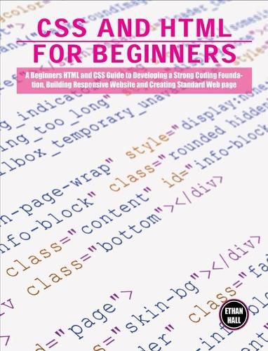Cover image for CSS and HTML for beginners: A Beginners HTML and CSS Guide to Developing a Strong Coding Foundation, Building Responsive Website and Creating Standard Web page
