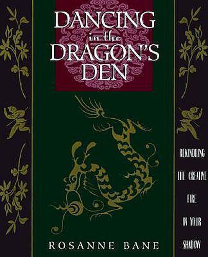 Cover image for Dancing in the Dragon's Den: Rekindling the Creative Fire in Your Shadow