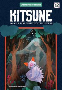 Cover image for Kitsune: Japan's Shapeshifting Tricksters: Japan's Shapeshifting Tricksters