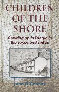 Cover image for Children of the Shore: Growing up in Dingle in the 1950s and 1960s