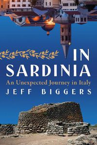 Cover image for In Sardinia: An Unexpected Journey in Italy