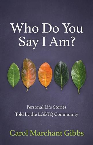 Cover image for Who Do You Say I Am?: Personal Life Stories Told by the Lgbtq Community