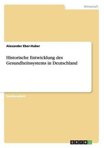 Cover image for Historische Entwicklung des Gesundheitssystems in Deutschland