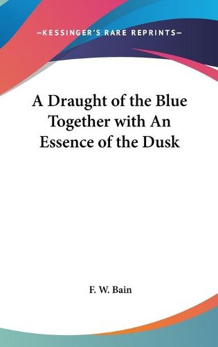 Cover image for A Draught of the Blue Together with an Essence of the Dusk