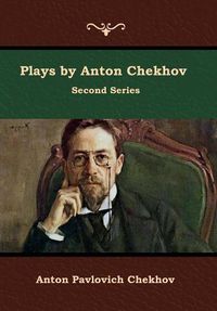 Cover image for Plays by Anton Chekhov, Second Series