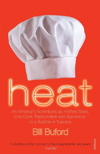 Cover image for Heat: An Amateur's Adventures as Kitchen Slave, Line Cook, Pasta-maker and Apprentice to a Butcher in Tuscany