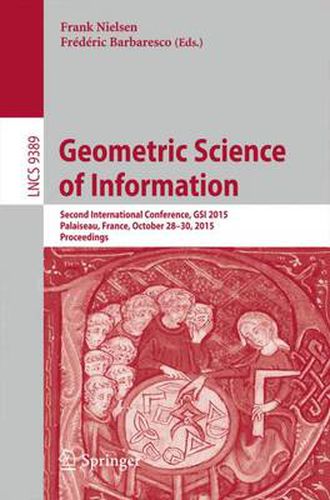 Cover image for Geometric Science of Information: Second International Conference, GSI 2015, Palaiseau, France, October 28-30, 2015, Proceedings