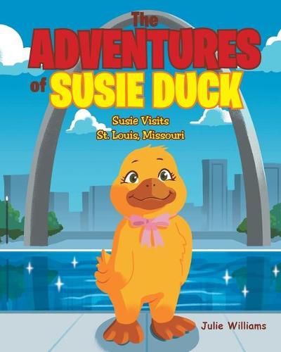 Cover image for The Adventures of Susie Duck: Susie visits St. Louis, Missouri