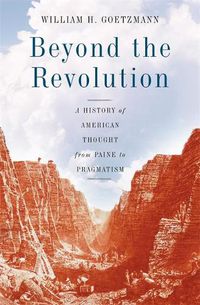 Cover image for Beyond the Revolution: A History of American Thought from Paine to Pragmatism