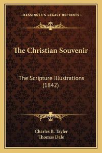 Cover image for The Christian Souvenir: The Scripture Illustrations (1842)