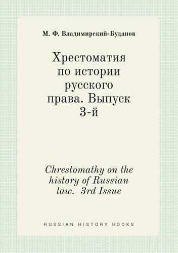 Cover image for Chrestomathy on the history of Russian law. 3rd Issue