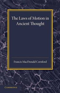 Cover image for The Laws of Motion in Ancient Thought: An Inaugural Lecture