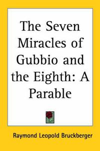 Cover image for The Seven Miracles of Gubbio and the Eighth: A Parable