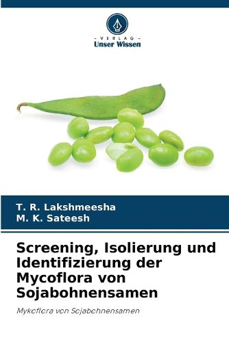 Cover image for Screening, Isolierung und Identifizierung der Mycoflora von Sojabohnensamen