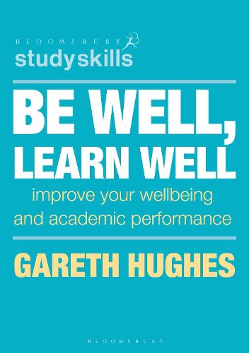 Cover image for Be Well, Learn Well: Improve Your Wellbeing and Academic Performance