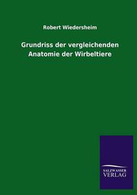 Cover image for Grundriss der vergleichenden Anatomie der Wirbeltiere