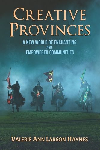 Cover image for Creative Provinces--A New World of Enchanting and Empowered Communities