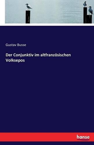 Cover image for Der Conjunktiv im altfranzoesischen Volksepos