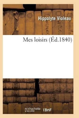 Cover image for Mes Loisirs: Poesies