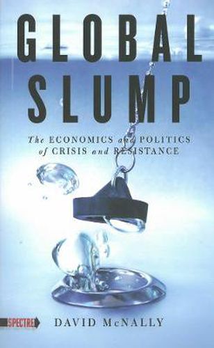 Cover image for Global Slump: The Economics and Politics of Crisis and Resistance