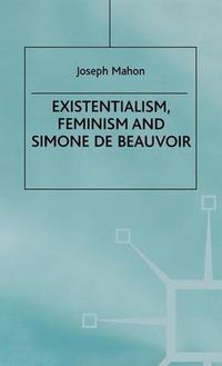 Cover image for Existentialism, Feminism and Simone de Beauvoir