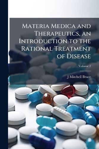 Cover image for Materia Medica and Therapeutics, an Introduction to the Rational Treatment of Disease